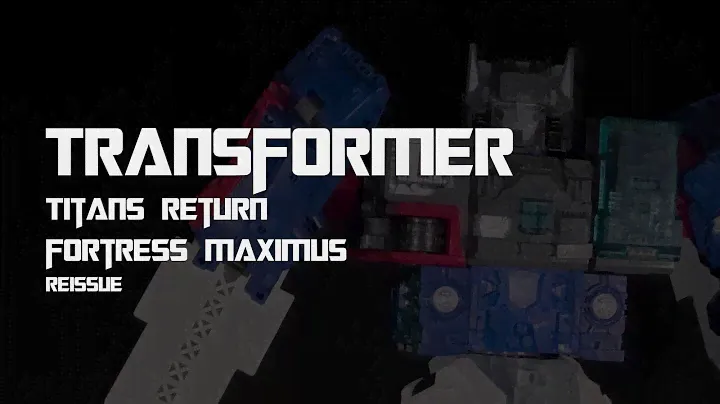 Unboxing - Reissue Transformer Titans Return Fortress Maximus